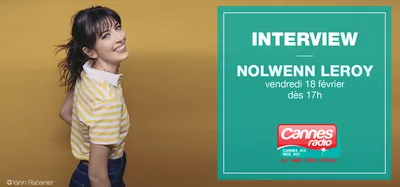 18/02/22 : NOLWENN LEROY INVITEE A 17H DE CANNES RADIO